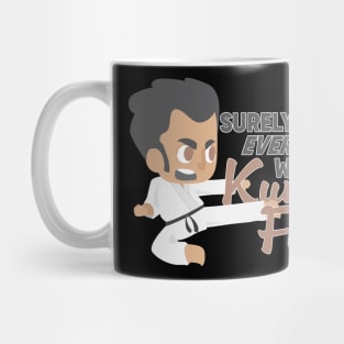 Surely Not Everybody was Kung Fu Fighting Mug